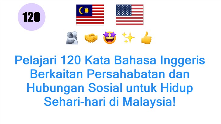 Pelajari 120 Kata Bahasa Inggeris Berkaitan Persahabatan dan Hubungan Sosial untuk Hidup Sehari-hari di Malaysia!